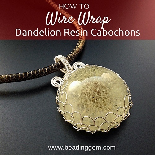 how+to+wire+wrap+dandelion+resin+cabochon