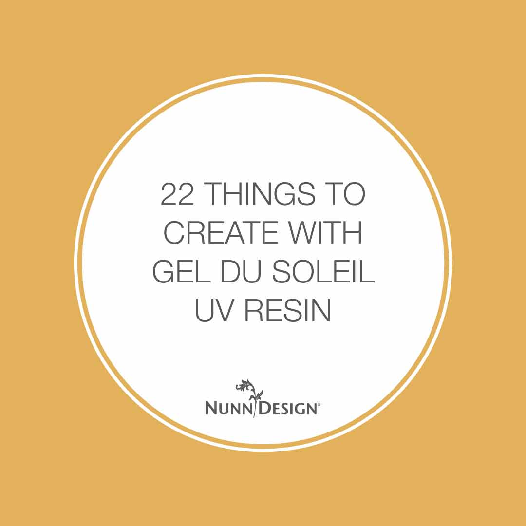22 Things to Create with Gel Du Soleil Resin!